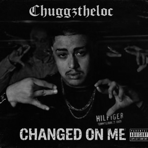 Changed On Me by Chuggztheloc