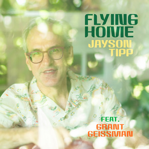 Flying Home by Jayson Tipp, Grant Geissman