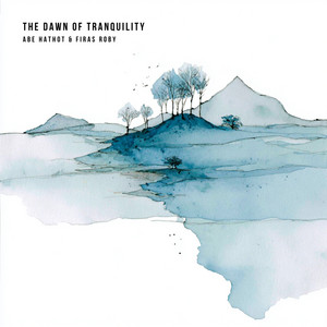 The Dawn Of Tranquility by Firas Roby, Abe Hathot