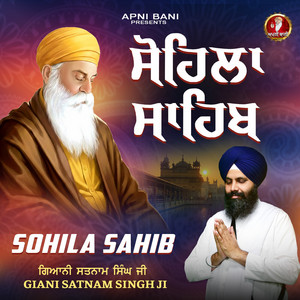 Giani Satnam Singh Ji - Sohila Sahib