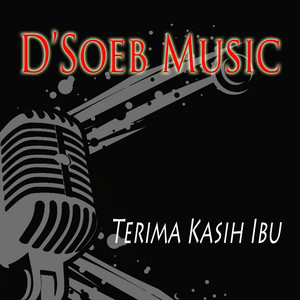 Terima Kasih Ibu by D'Soeb Music