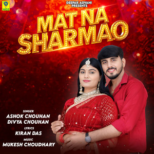 Mat Naa Sharmao by Ashok Chouhan, Divya Chouhan
