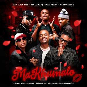 MaKhumalo (feat. NjeBa Baba, Rogers, Neville NP, Swarryhill$ & Zwayetoven) by Ten 3ple One, Mr JazziQ, Don Deeya, PABLOEDDIE, NjeBa Baba, Rogers, Neville NP, Swarryhill$, Zwayetoven