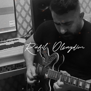 Rafil - Olsaydim