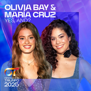 Olivia Bay & María Cruz - Yes, And?