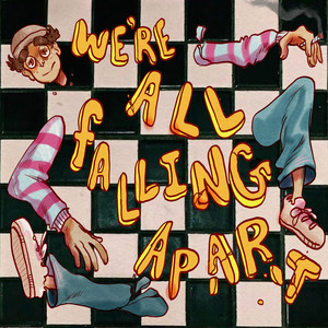 We’re All Falling Apart by OCTAVIO the Dweeb