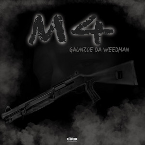 M4 by Gaunzoe Da Weedman, latenitecreu