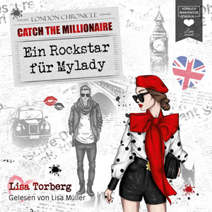 Ein Rockstar für Mylady [Catch the Millionaire, Band 4 (Ungekürzt)]