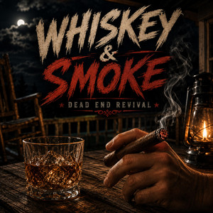 Whiskey & Smoke by Dead End Revival