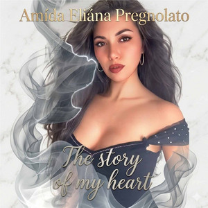The Story of My Heart by Amída Eliána Pregnolato