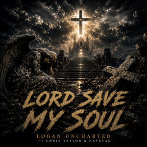 Lord Save My Soul by logan uncharted, Haystak, Chris Taylor