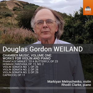 Markiyan Melnychenko — Douglas Gordon Weiland: Chamber Music, Vol. 1