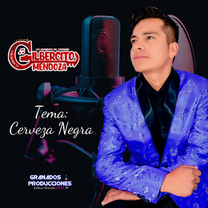 Gilbercito Mendoza - Cerveza Negra