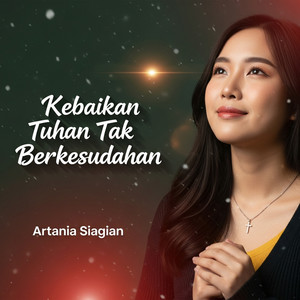 Kebaikan Tuhan Tak Berkesudahan by Artania Siagian