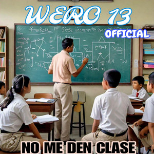 No Me Den Clase by WERO 13 OFFICIAL