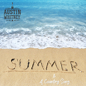 Summer & A Country Song by Austin Whitney