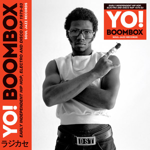 Soul Jazz Records Presents YO! BOOMBOX - Early Independent Hip Hop