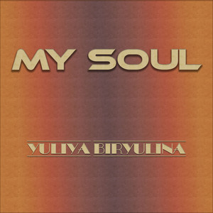 Yuliya Biryulina - My Soul