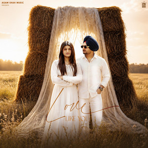 LOVE LIKE YOU by Agam Shah