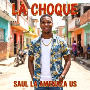 LA CHOQUE by SAUL LA AMENAZA US