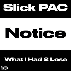 Notice What I Had 2 Lose by Slick Pac