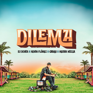 DJ Dever, Kevin Florez, Gabby & Hector Nazza - DILEMA