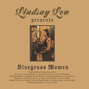 All I Ever Loved Was You by Lindsay Lou, Tatiana Hargreaves, Laurie Lewis, Maddie Witler, Alison Brown, Hasee Ciaccio