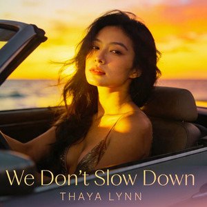 We Don't Slow Down by THAYA LYNN