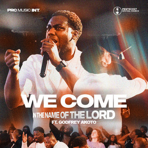 We Come In The Name Of The Lord by PRC Music Int, Godfrey Akoto