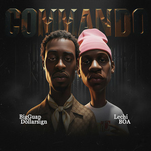 COMMANDO by BigGuapDollarSign, Lechi BOA