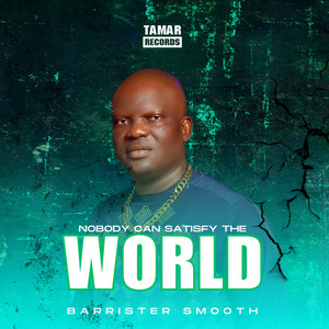 Barrister smooth - NOBODY CAN SATISFY THE WORLD