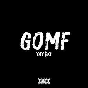 GOMF by Yay$ki