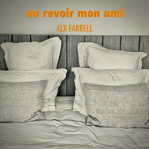 Au revoir, mon ami by ALX FARRELL