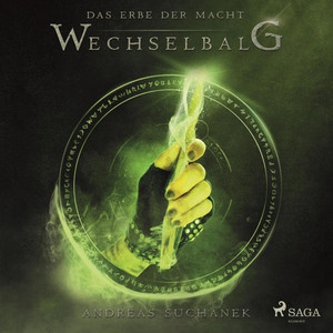 Wechselbalg - Das Erbe der Macht, Band 3 (Ungekürzt)