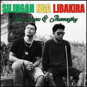 Silingan Nga Libakira by Jhay-know, Jhomzjhy