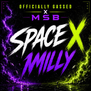 Space X / Milly by Officially Gassed, MSB, D Proffit