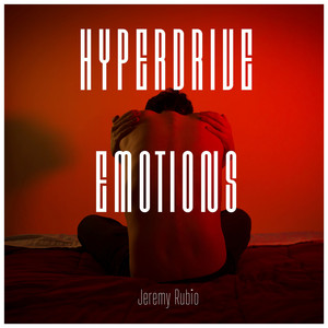 Hyperdrive Emotions by Jeremy Rubio