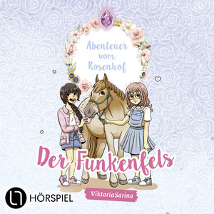 Kapitel 12 - Folge 1: Der Funkenfels - Abenteuer vom Rosenhof by ViktoriaSarina