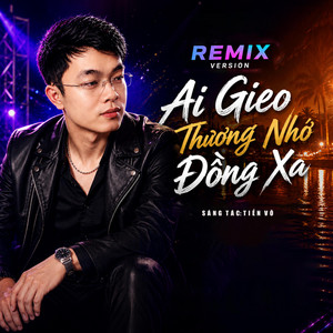 Ai Gieo Thương Nhớ Đồng Xa - Remix by Tiến võ