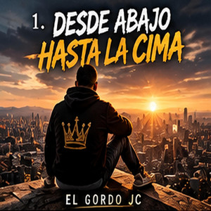 Desde Abajo Hasta la Cima by El Gordo JC