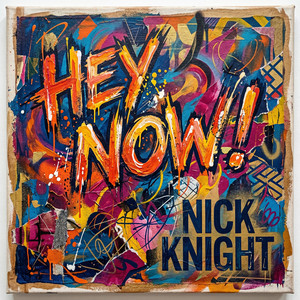 Hey Now! by Nick Knight