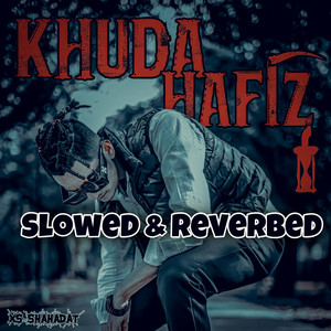 Khuda Hafiz (Slowed & Reverb)