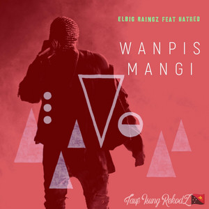 Elbig Raingz - Wanpis Mangi (feat. Hatred)