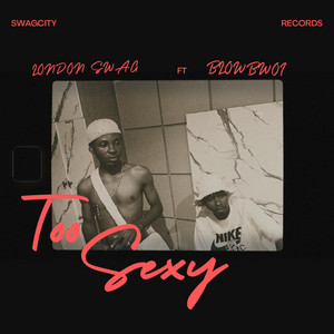 Too Sexy by London Swag, BLOWBWOI