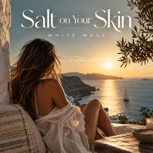 Salt On Your Skin by WHITE MASK