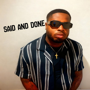 Said and Done by King Hez