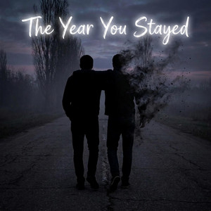 The Year You Stayed by Dalexis
