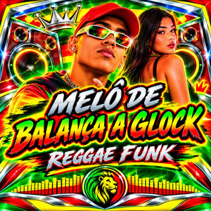 MELÔ DE BALANÇA A GLOCK REGGAE FUNK by DALLYSON DJ