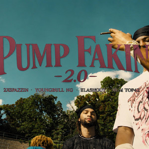 Pump Fakin 2.0 by Ngm Youngbull, 2XSpazzin, NgmTop4z, Flashout