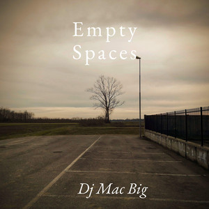 Empty Spaces by Dj Mac Big